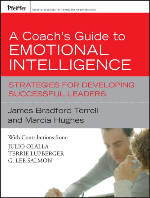 A Coach's Guide to Emotional Intelligence: Strategies for Developing Successful Leaders