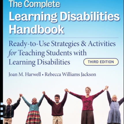 The Complete Learning Disabilities Handbook: Ready-to-Use Strategies and Activities for Teaching Students with Learning Disabilities