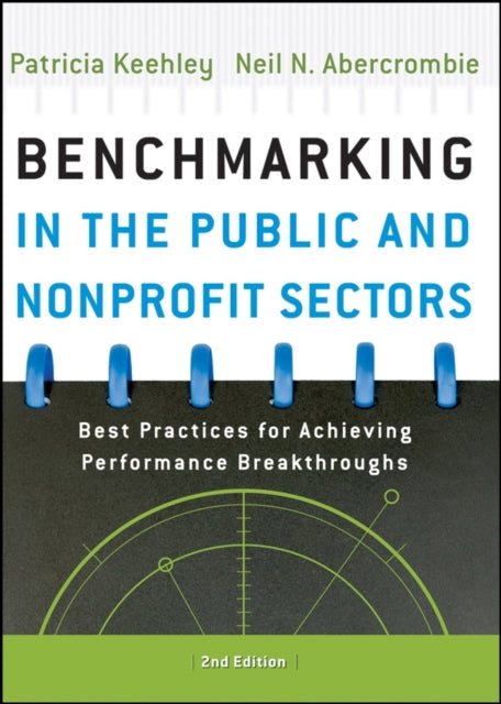 Benchmarking in the Public and Nonprofit Sectors: Best Practices for Achieving Performance Breakthroughs