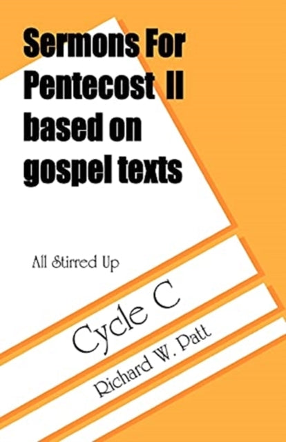 All Stirred Up Sermons for Pentecost II Based on Gospel Texts Cycle C