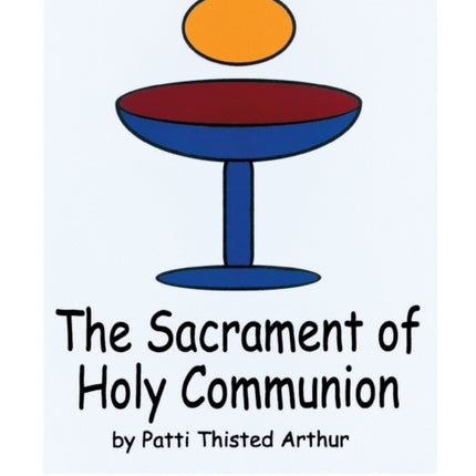 SACRAMENT OF HOLY COMMUNION THE