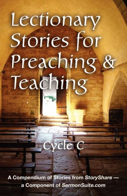 Lectionary Stories for Preaching and Teaching Cycle C
