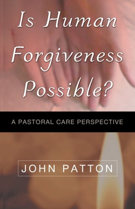 IS HUMAN FORGIVENESS POSSIBLE