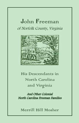 John Freeman of Norfolk County Virginia His Descendants in North Carolina and Virginia