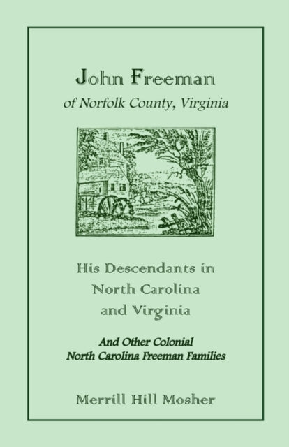 John Freeman of Norfolk County Virginia His Descendants in North Carolina and Virginia