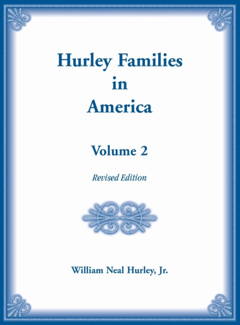 Hurley Families in America Volume Two Revised