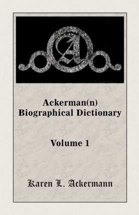 Ackermann Biographical Dictionary Volume 1