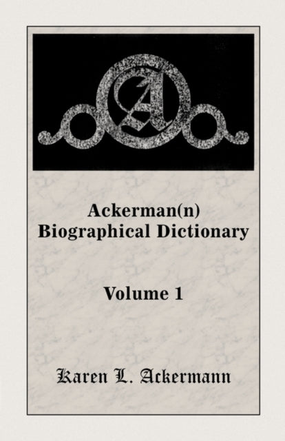 Ackermann Biographical Dictionary Volume 1