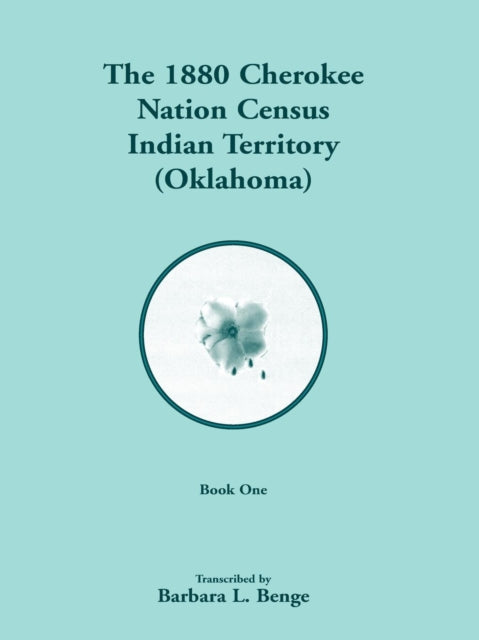 1880 Cherokee Nation Census Indian Territory Oklahoma VOLUME 1 ONLY