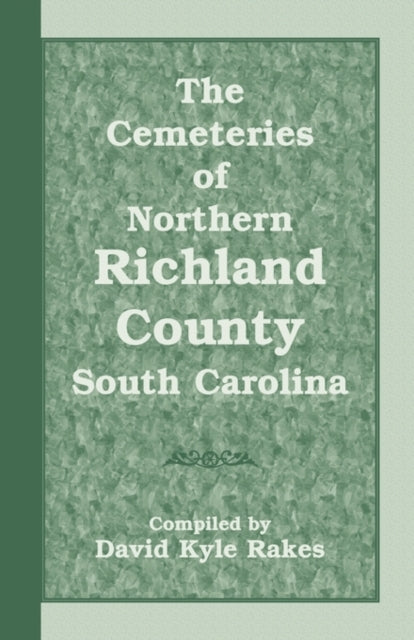 The Cemeteries of Northern Richland County South Carolina