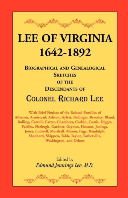 Lee of Virginia 16421892 Biographical and Genealogical Sketches of the Descendants of Colonel Richard Lee