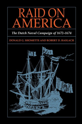 Raid on America  The Dutch Naval Campaign of 16721674