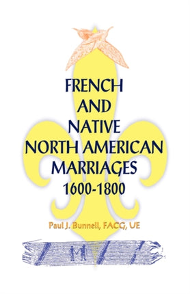 French and Native North American Marriages 16001800