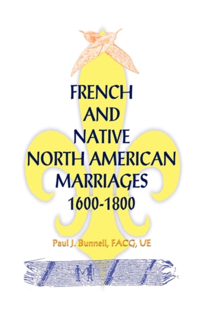 French and Native North American Marriages 16001800