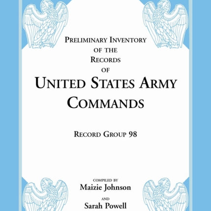 Record Group 98 Preliminary Inventory of the Records of United States Army Commands