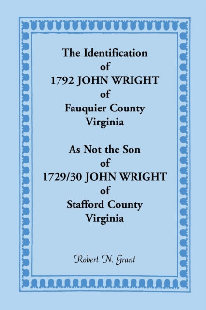 The Identification Of 1792 John Wright Of Fauquier County Virginia As Not The Son of 179230 John Wright of Stafford County Virginia