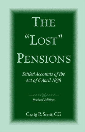 The Lost Pensions Settled Accounts of the Act of 6 April 1838 Revised Edition