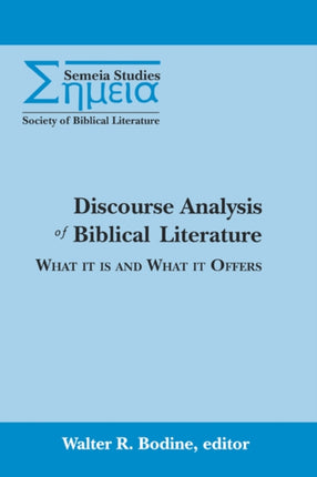 Discourse Analysis of Biblical Literature What It Is and What It Offers Society of Biblical Literature Semeia Studies