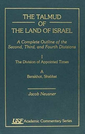 The Talmud of the Land of Israel: A Complete Outline of the Second, Third, and Fourth Divisions