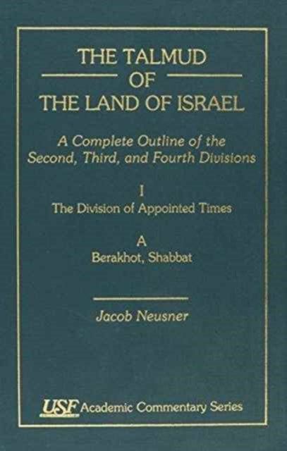 The Talmud of the Land of Israel: A Complete Outline of the Second, Third, and Fourth Divisions