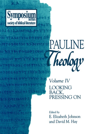 Pauline Theology Volume IV Looking Back Pressing on Vol 4