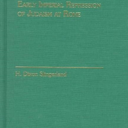 Claudian Policymaking and the Early Imperial Repression of Judaism at Rome