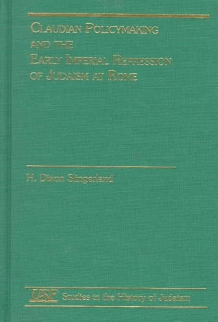 Claudian Policymaking and the Early Imperial Repression of Judaism at Rome