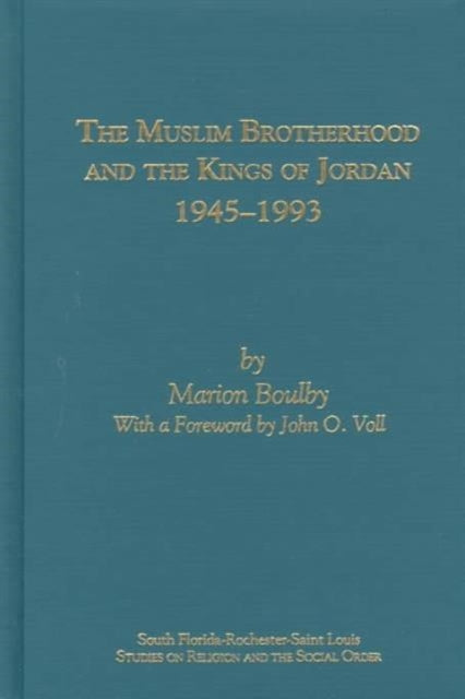 The Muslim Brotherhood and the Kings of Jordan '45-'93