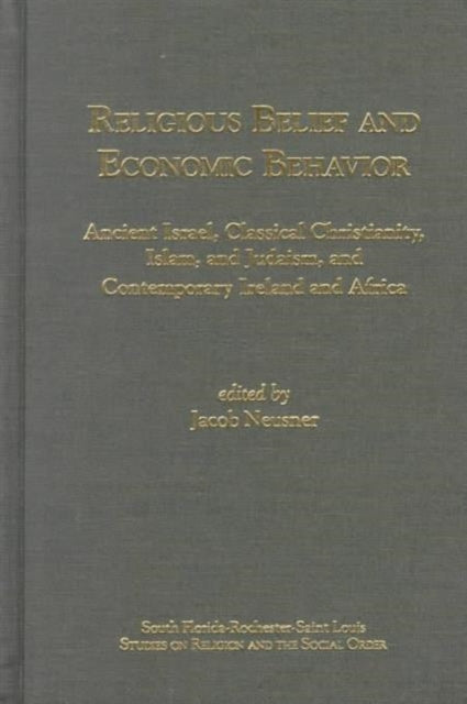 Religious Belief and Economic Behaviour: Ancient Israel, Classical Christianity, Islam, and Judaism, and Contemporary Ireland and Africa