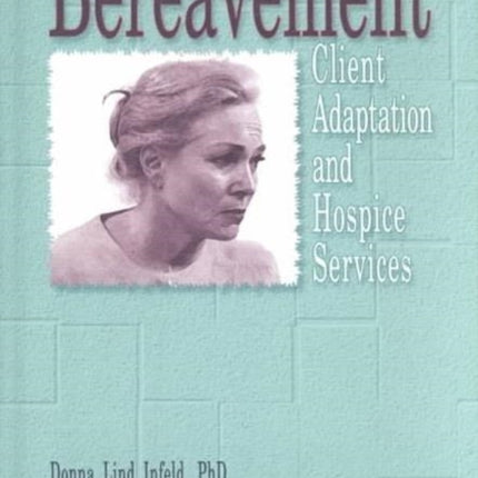 Bereavement: Client Adaptation and Hospice Services