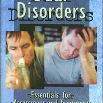 Dual Disorders: Essentials for Assessment and Treatment