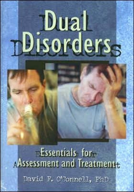 Dual Disorders: Essentials for Assessment and Treatment