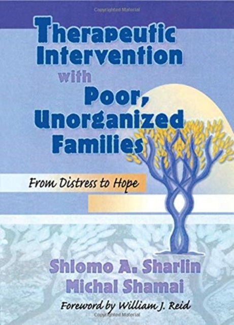 Therapeutic Intervention with Poor Unorganized Families From Distress to Hope