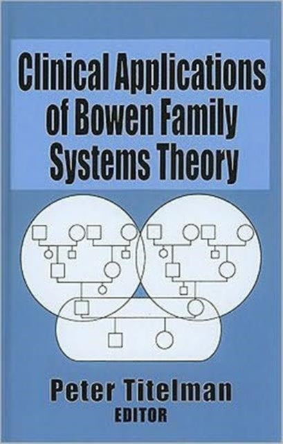 Clinical Applications of Bowen Family Systems Theory Haworth Marriage  the Family