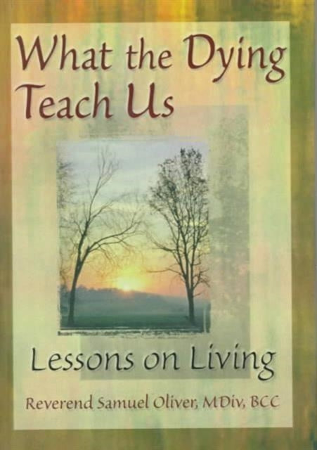 What the Dying Teach Us: Lessons on Living