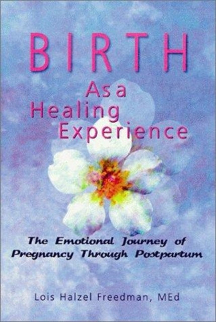Birth as a Healing Experience The Emotional Journey of Pregnancy Through Postpartum Studies in Dance