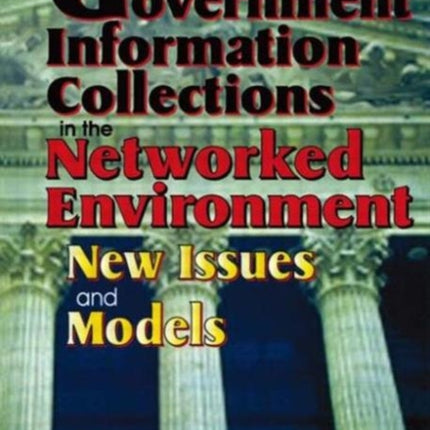 Government Information Collections in the Networked Environment: New Issues and Models