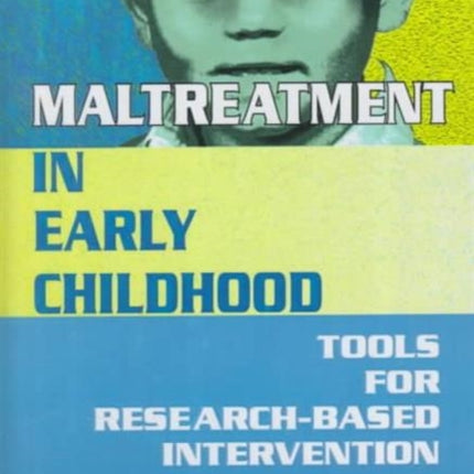 Maltreatment in Early Childhood: Tools for Research-Based Intervention