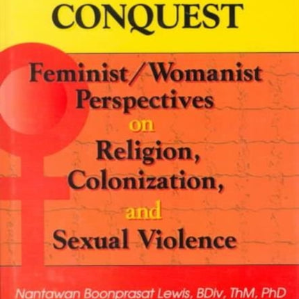 Remembering Conquest: Feminist/Womanist Perspectives on Religion, Colonization, and Sexual Violence