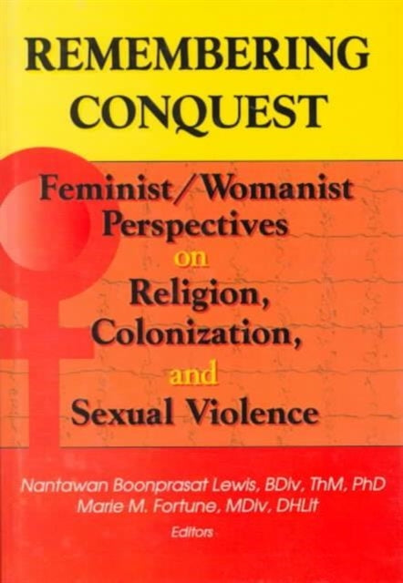 Remembering Conquest: Feminist/Womanist Perspectives on Religion, Colonization, and Sexual Violence