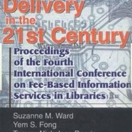 Information Delivery in the 21st Century: Proceedings of the Fourth International Conference on Fee-Based Information Services in Libraries