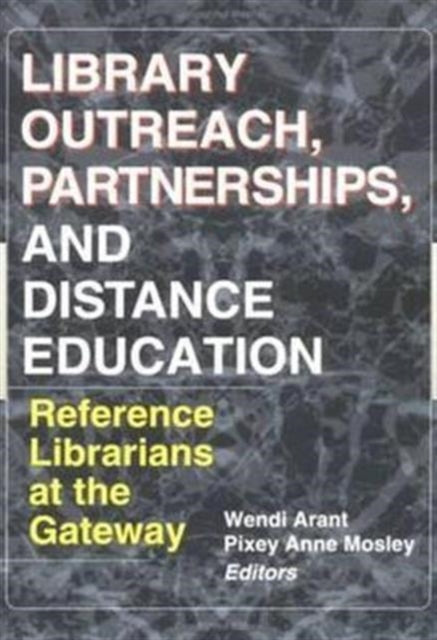 Library Outreach, Partnerships, and Distance Education: Reference Librarians at the Gateway