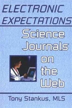 Electronic Expectations Science Journals on the Web 23 Science  Technology Libraries