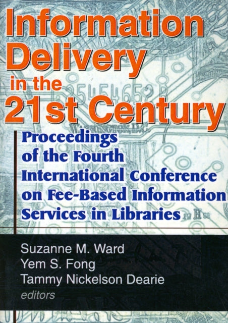 Information Delivery in the 21st Century: Proceedings of the Fourth International Conference on Fee-Based Information Services in Libraries