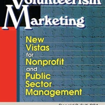 Volunteerism Marketing: New Vistas for Nonprofit and Public Sector Management