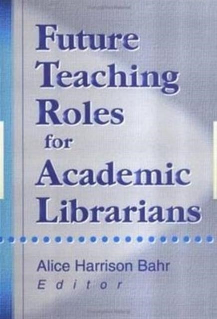 Future Teaching Roles for Academic Librarians