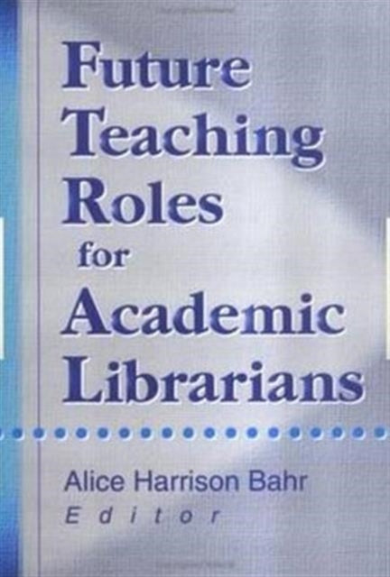 Future Teaching Roles for Academic Librarians