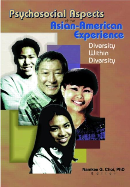 Psychosocial Aspects of the Asian-American Experience: Diversity Within Diversity