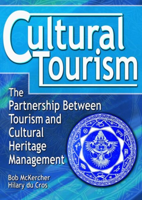 Cultural Tourism The Partnership Between Tourism and Cultural Heritage Management