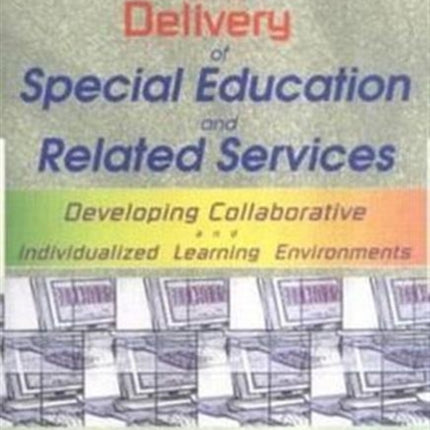 Computers in the Delivery of Special Education and Related Services: Developing Collaborative and Individualized Learning Environments